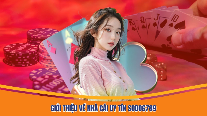 Giới thiệu về nhà cái uy tín Sodo6789